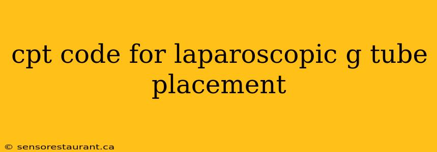 cpt code for laparoscopic g tube placement