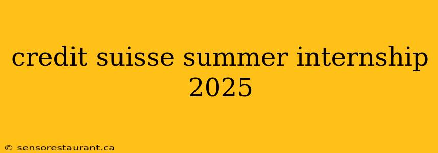 credit suisse summer internship 2025