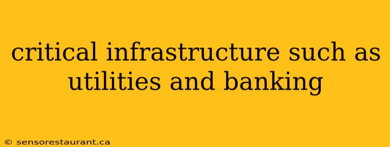 critical infrastructure such as utilities and banking