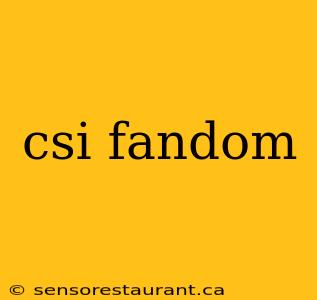 csi fandom