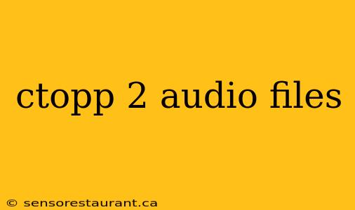 ctopp 2 audio files