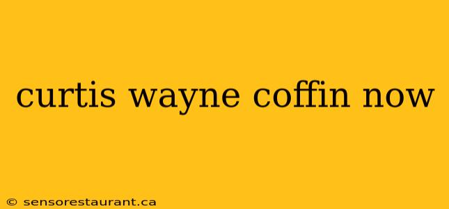 curtis wayne coffin now