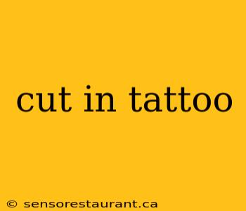 cut in tattoo