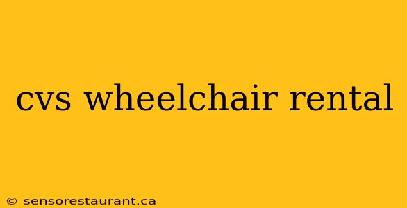 cvs wheelchair rental