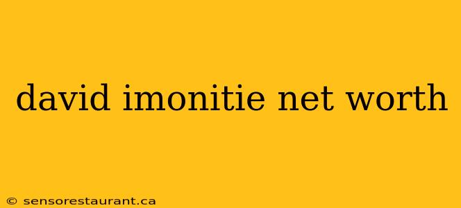 david imonitie net worth