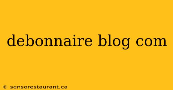 debonnaire blog com