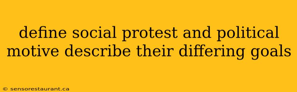 define social protest and political motive describe their differing goals