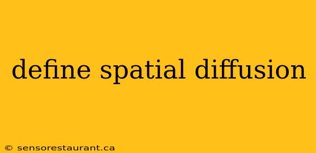 define spatial diffusion