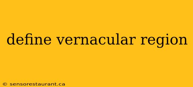 define vernacular region