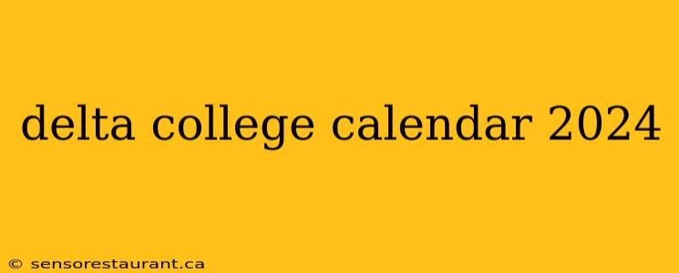 delta college calendar 2024