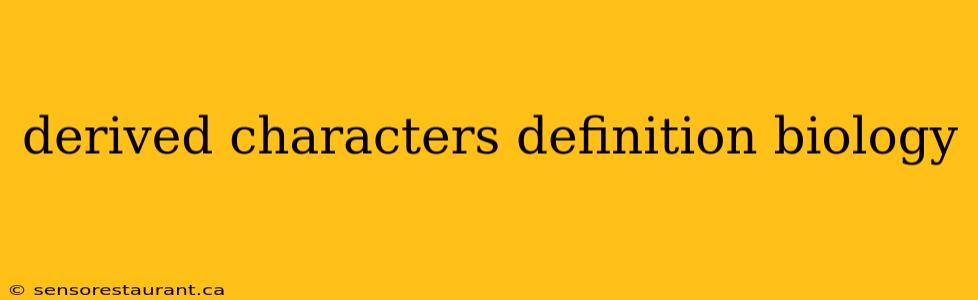 derived characters definition biology