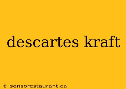 descartes kraft