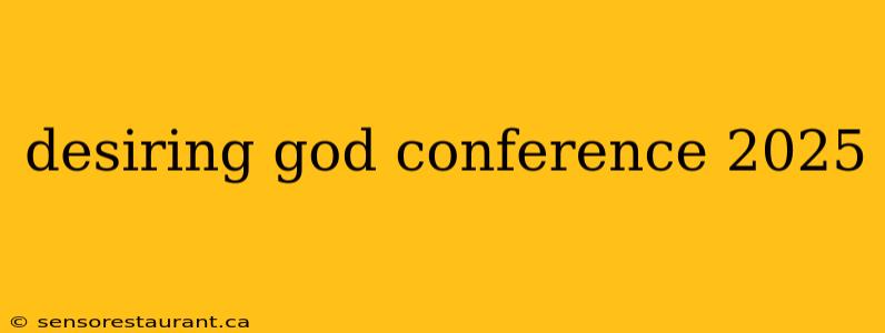 desiring god conference 2025