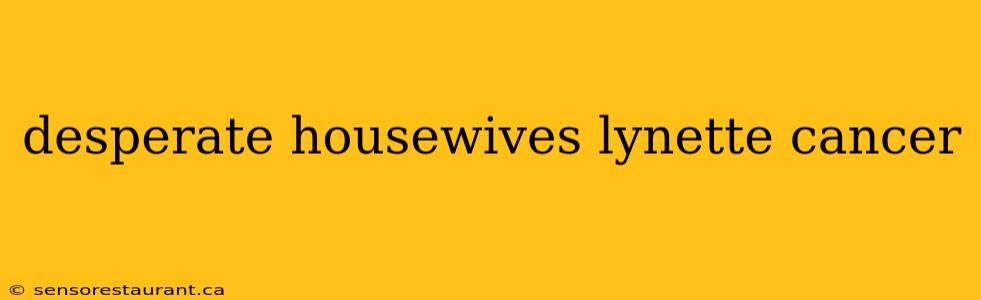 desperate housewives lynette cancer