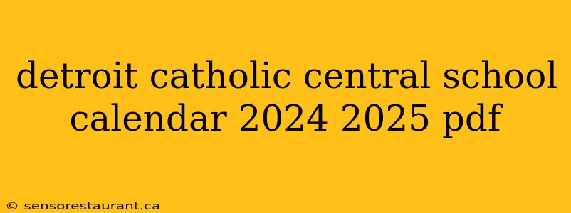 detroit catholic central school calendar 2024 2025 pdf