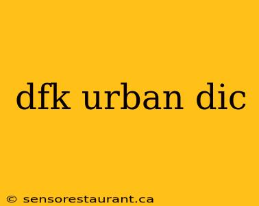 dfk urban dic