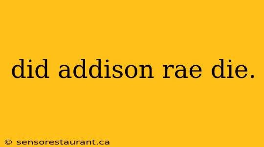 did addison rae die.