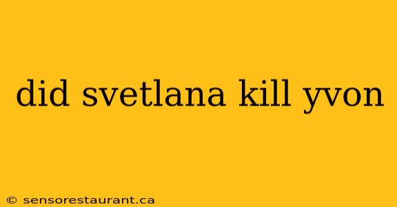 did svetlana kill yvon