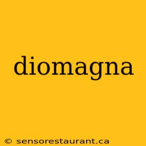 diomagna