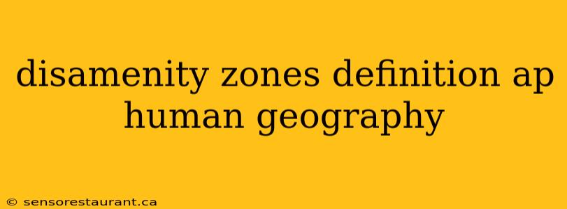 disamenity zones definition ap human geography