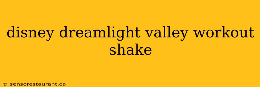 disney dreamlight valley workout shake