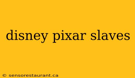 disney pixar slaves