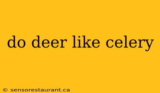 do deer like celery