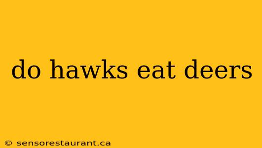 do hawks eat deers