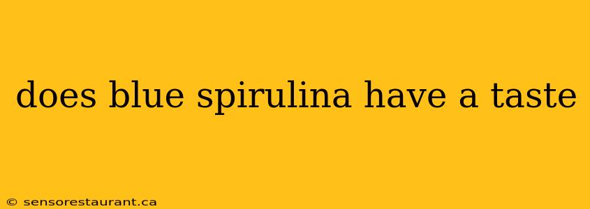 does blue spirulina have a taste