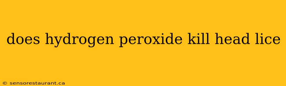 does hydrogen peroxide kill head lice