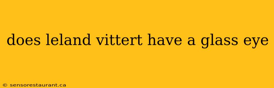 does leland vittert have a glass eye