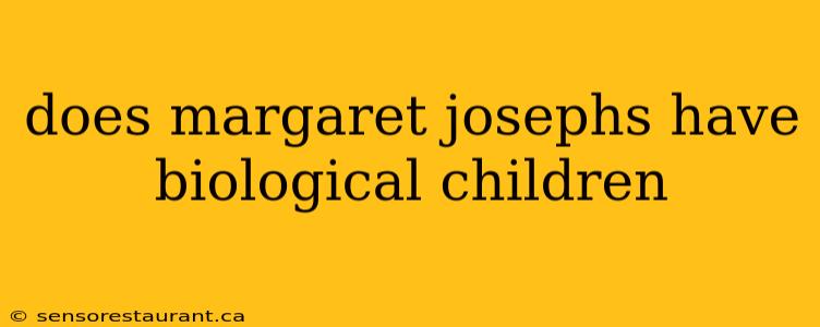 does margaret josephs have biological children