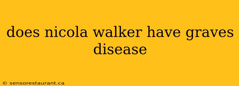 does nicola walker have graves disease