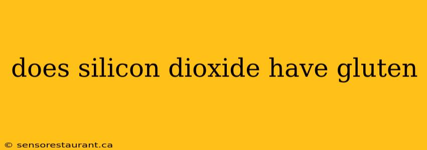 does silicon dioxide have gluten