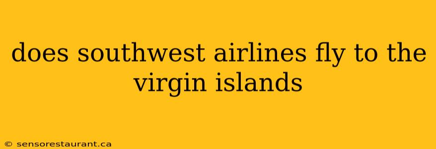 does southwest airlines fly to the virgin islands