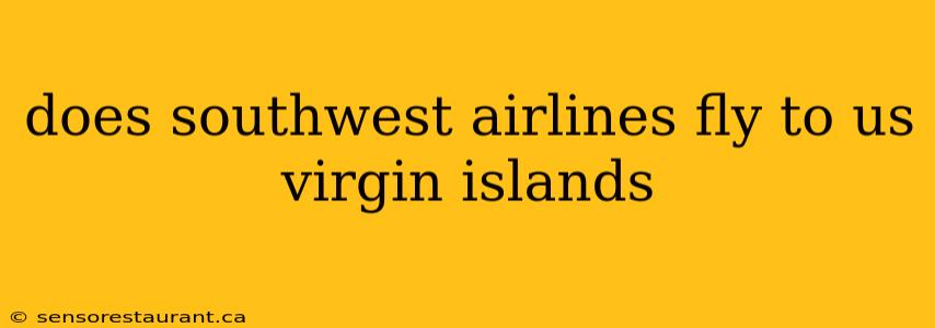 does southwest airlines fly to us virgin islands