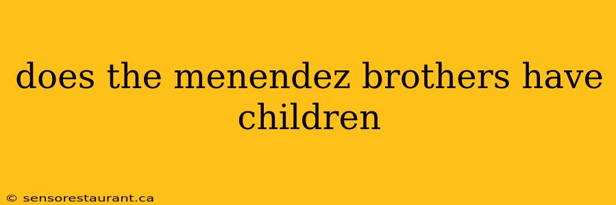 does the menendez brothers have children