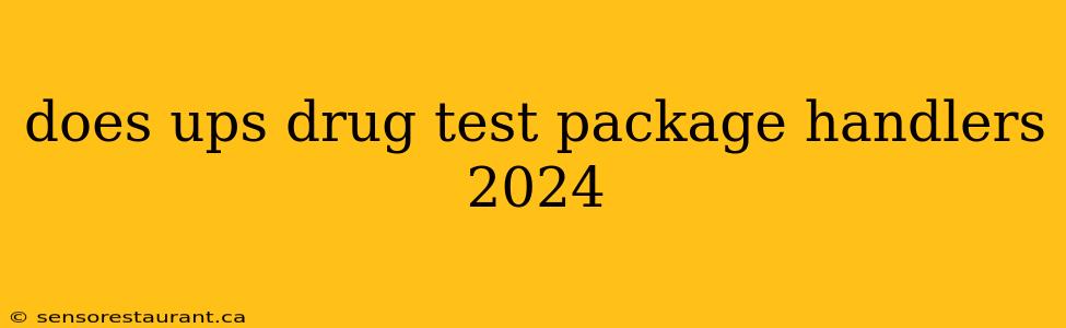 does ups drug test package handlers 2024