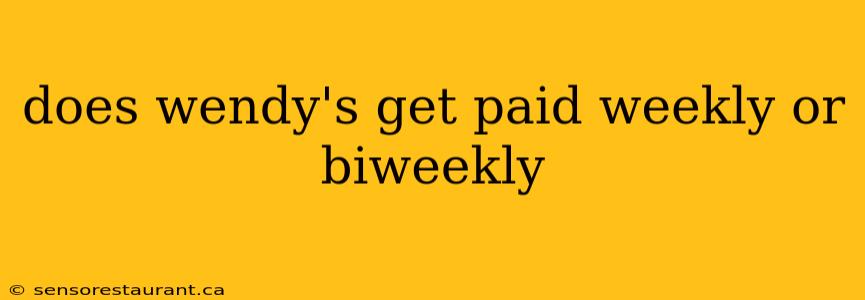 does wendy's get paid weekly or biweekly