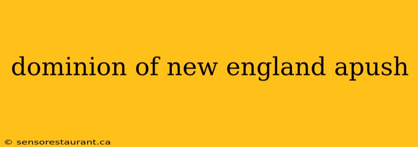 dominion of new england apush