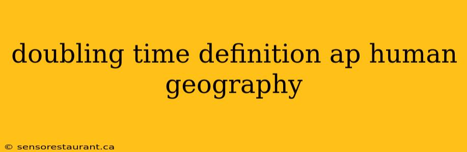 doubling time definition ap human geography