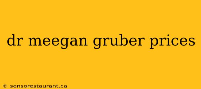 dr meegan gruber prices