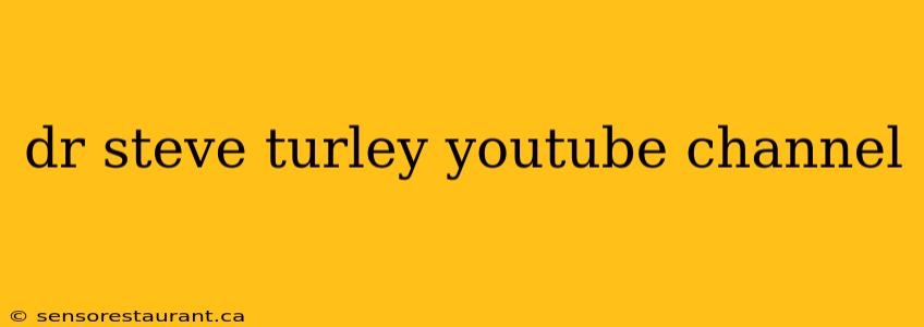 dr steve turley youtube channel