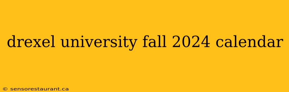 drexel university fall 2024 calendar