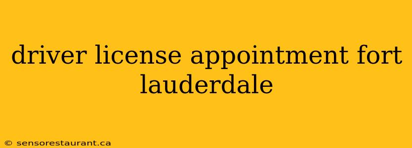 driver license appointment fort lauderdale