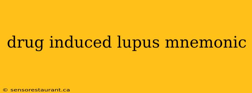 drug induced lupus mnemonic