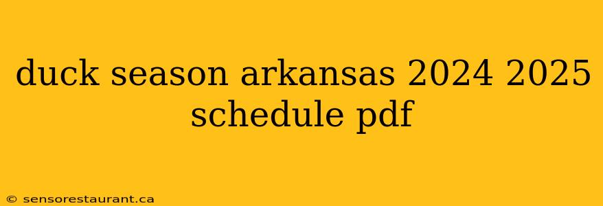 duck season arkansas 2024 2025 schedule pdf