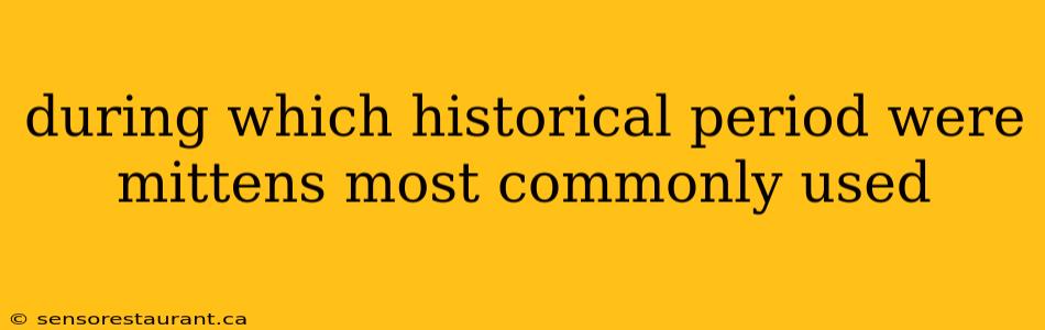 during which historical period were mittens most commonly used