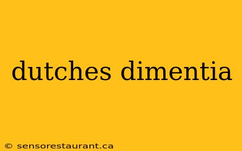 dutches dimentia