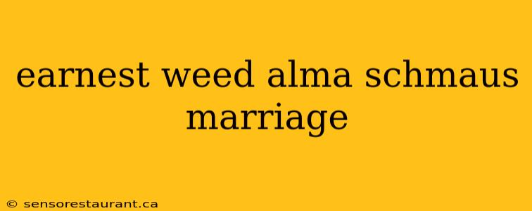 earnest weed alma schmaus marriage